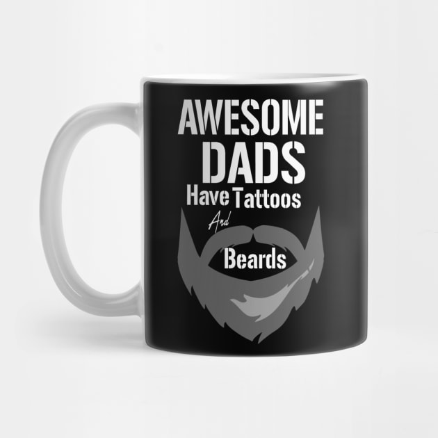 Awesome Dads Have Tattoos And Beards Fathers Day by annabellaaa